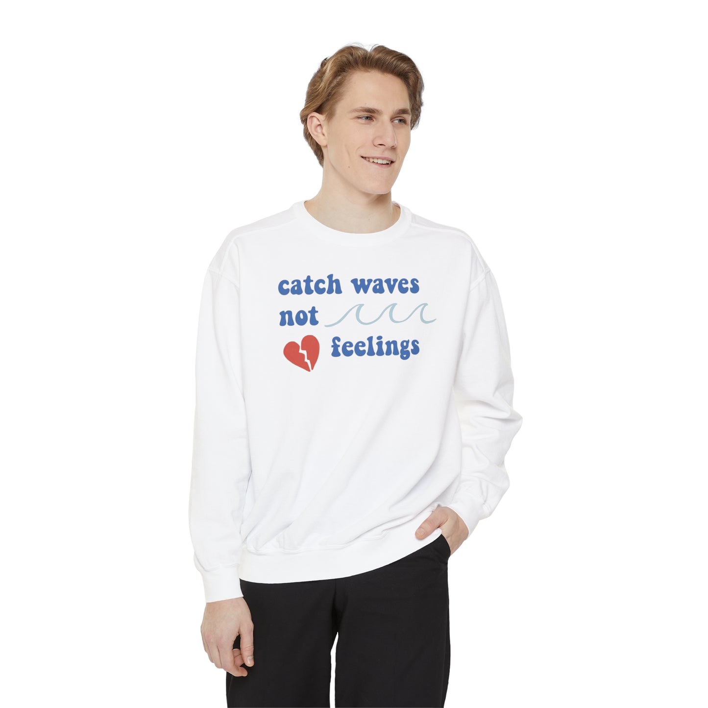 Catch Waves, Not Feelings Crewneck Sweatshirt