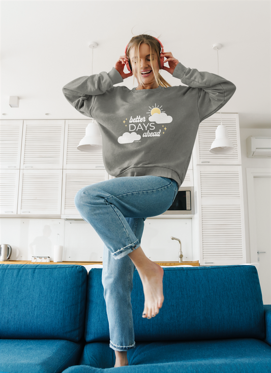Better Days Ahead Sweatshirt